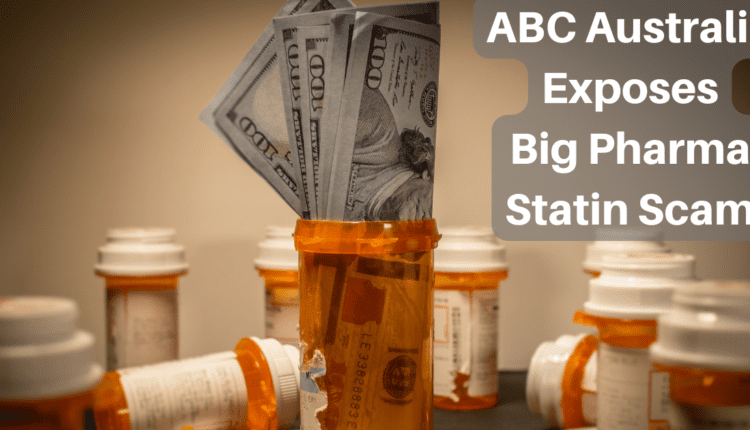 ABC Australia Exposes Big Pharma Statin Scam (1)
